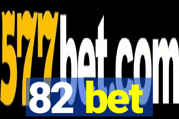 82 bet